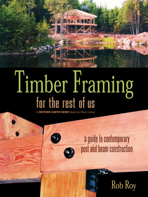 Title details for Timber Framing for the Rest of Us by Rob Roy - Available